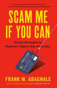 Scam Me If You Can : Simple Strategies to Outsmart Today's Rip-Off Artists