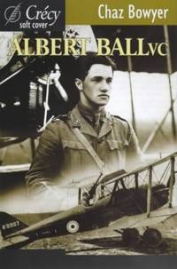 Albert Ball VC: The Story of the 1st World War Ace