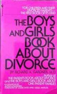 The Boys And Girls Book About Divorce: For Children And Their Divorced Parents--the Essential Book