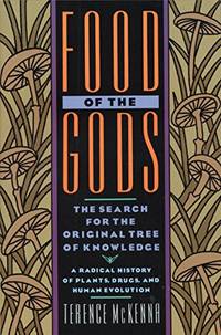 image of Food of the Gods: The Search for the Original Tree of Knowledge A Radical History of Plants, Drugs, and Human Evolution