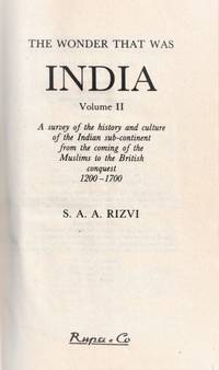 The Wonder That Was India Volume 2: A Survey of the History and Culture of the Indian Sub-Continent from the Coming of the British Conquest 1200-1700