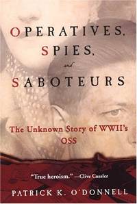 OPERATIVES, SPIES AND SABOTEURS : The Unknown Story of World War II's OSS