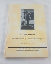 Walter Dandy: The Personal Side of a Premier Neurosurgeon by Dandy, Walter; Marmaduke, Mary Ellen Dandy - 2002-09-23