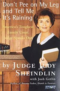 Don't Pee on My Leg and Tell Me It's Raining: America's Toughest Family Court Ju
