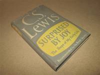 Surprised by Joy; The Shape of My Early Life by Lewis, C.S - 1955