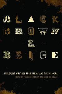 Black, Brown, & Beige: Surrealist Writings from Africa and the Diaspora