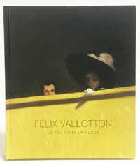 cover of Félix Vallotton : Le Feu Sous La Glace