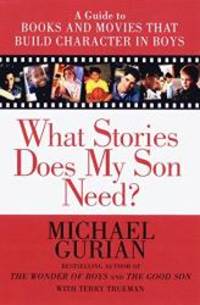 image of What Stories Does My Son Need? A Guide to Books and Movies that Build Character in Boys