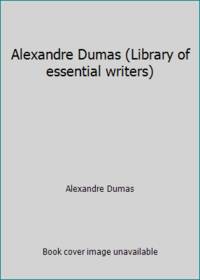 Alexandre Dumas (Library of essential writers) by Alexandre Dumas - 2006