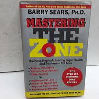 Mastering the Zone: The Next Step in Achieving SuperHealth and Permanent Fat Loss