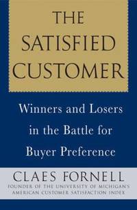 Satisfied Customer : Winners and Losers in the Battle for Buyer Preference