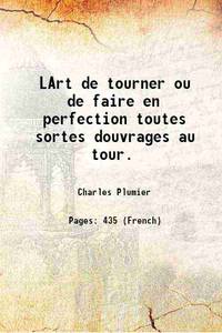L' Art de tourner ou de faire en perfection toutes sortes d' ouvrages au tour 1749