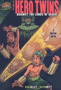 The Hero Twins: Against The Lords Of Death (A Mayan Myth)
