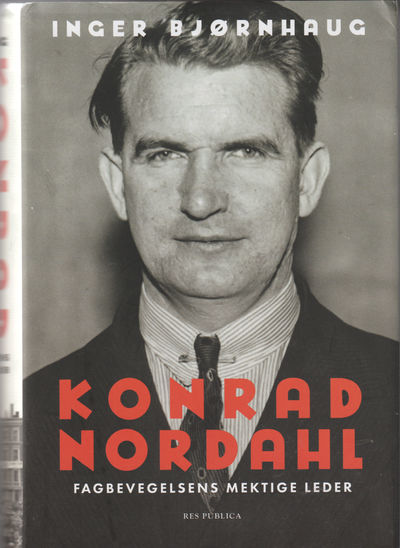 Konrad Nordahl Fagbevegelsens mektige leder