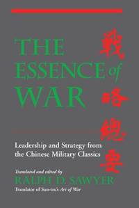 The Essence of War: Leadership And Strategy From The Chinese Military Classics