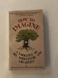 How to Imagine: A Narrative on Art Agriculture and Creativity
