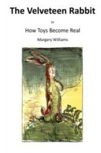 The Velveteen Rabbit: Or How Toys Become Real by Margery Williams - 2015-12-23