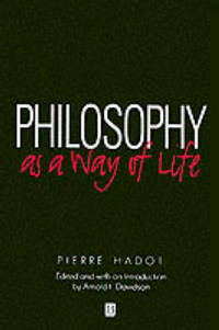 Philosophy as a Way of Life: Spiritual Exercises from Socrates to Foucault