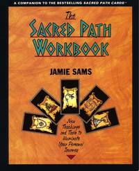 The Sacred Path Workbook: New Teachings and Tools to Illuminate Your Personal Journey
