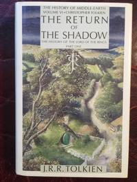 The Return of the Shadow: The History of the Lord of the Rings, The History of Middle-Earth, Part 1, Vol. 6 by J. R. R. Tolkien, Editor Christopher Tolkien - January 5, 1989