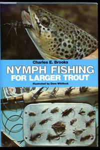 Nymph Fishing For Larger Trout. by CHARLES E BROOKS - First Edition - from Time Booksellers (SKU: 103579)