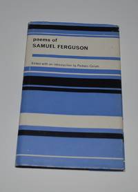 The Poems of Samuel Ferguson (An Chomhairle Ealaion Series of Irish Authors - Number Two)