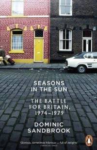 Seasons in the Sun: The Battle for Britain 1974 1979