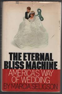 cover of The Eternal Bliss Machine: America's Way of Wedding