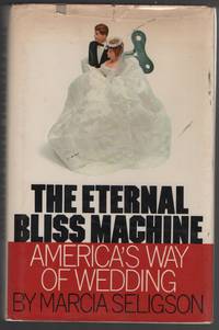 The Eternal Bliss Machine: America's Way of Wedding