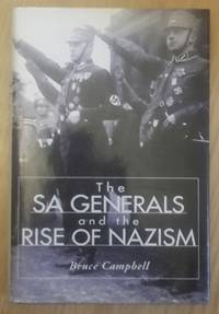 The SA Generals and the Rise of Nazism by Bruce Campbell - 1998