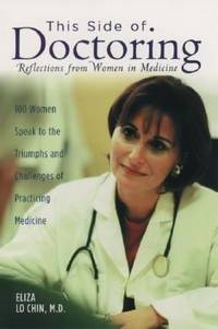 This Side of Doctoring : Reflections from Women in Medicine