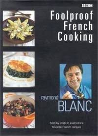 Foolproof French : Step by Step to Everyone's Favourite French Recipes