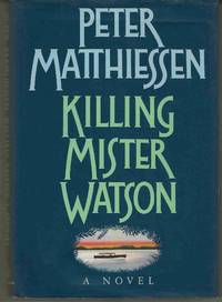 KILLING MISTER WATSON by Matthiessen, Peter - 1990