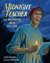 Midnight Teacher : Lilly Ann Granderson and Her Secret School