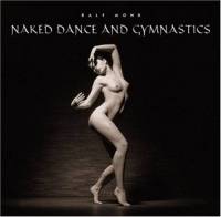 Naked Dance and Gymnastics (Englisch) Gebundene Ausgabe von Ralf Mohr (Fotograf) Sprache:...
