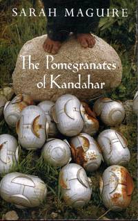 The Pomegranates of Kandahar by Maguire, Sarah - 2008