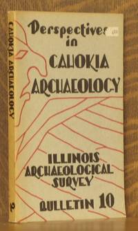 PERSPECTIVES IN CAHOKIA ARCHAEOLOGY, ILLINOIS ARCHAEOLOGICAL SURVEY, BULLETIN 10 by Robert L. Hall et al - Paperback - First edition - 1975 - from Andre Strong Bookseller (SKU: 16997)