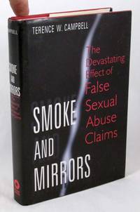 Smoke And Mirrors: The Devastating Effect of False Sexual Abuse Claims