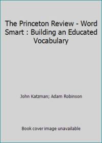 The Princeton Review - Word Smart : Building an Educated Vocabulary
