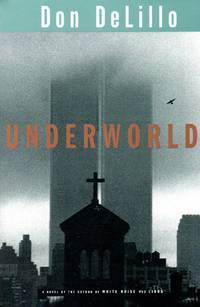 Underworld by DeLillo, Don - 1997