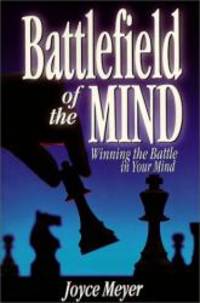 Battlefield of the Mind: How to Win the War in Your Mind by Joyce Meyer - 1999-04-06