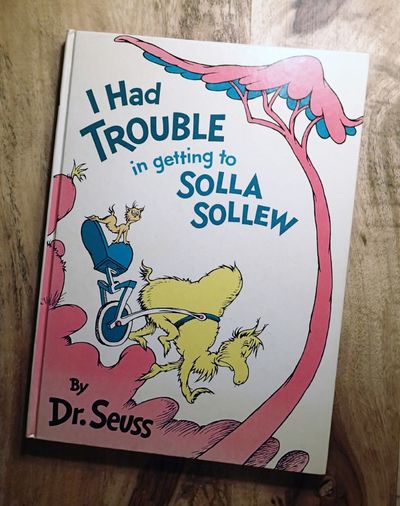 I HAD TROUBLE GETTING TO SOLLA SOLLEW by Dr. Seuss (Theodor Seuss