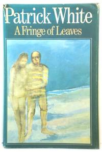 A Fringe of Leaves by White, Patrick - 1976