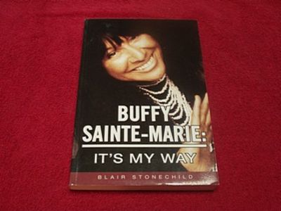 Buffy Sainte Marie It S My Way By Stonechild Blair 2012