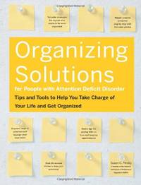 Organizing Solutions for People With Attention Deficit Disorder: Tips and Tools to Help You Take...