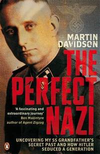 image of The Perfect Nazi: Uncovering My SS Grandfather's Secret Past and How Hitler Seduced a Generation