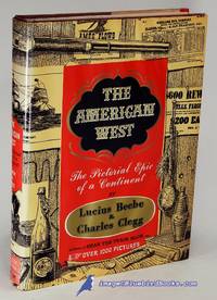 The American West: The Pictorial Epic of a Continent by Charles Lucius; CLEGG - First Edition - 1955 - from Bluebird Books (SKU: 84578)