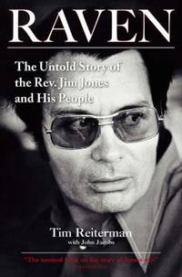 Raven : The Untold Story of the Rev. Jim Jones and His People