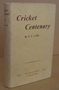 Cricket Centenary The Story of Cricket in Hawke's Bay 1855 - 1955 by F. F CANE - First Edition. - 1959 - from Mainly Fiction (SKU: 013696)