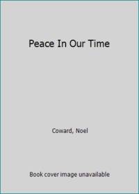 Peace In Our Time by Coward, Noel - 1948